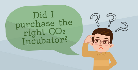Did I Purchase the Right CO2 Incubator?
